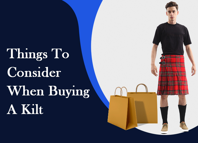 things to consider when buying a kilt