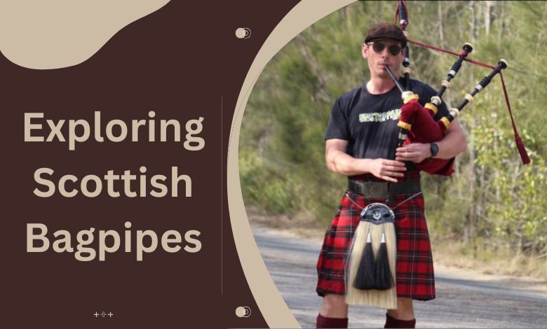 Exploring Scottish Bagpipes: A Comprehensive Guide