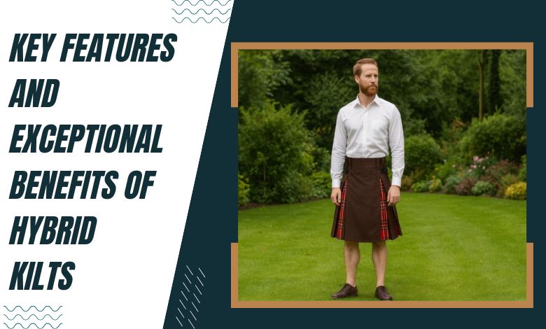 Key Features and Exceptional Benefits of Hybrid Kilts