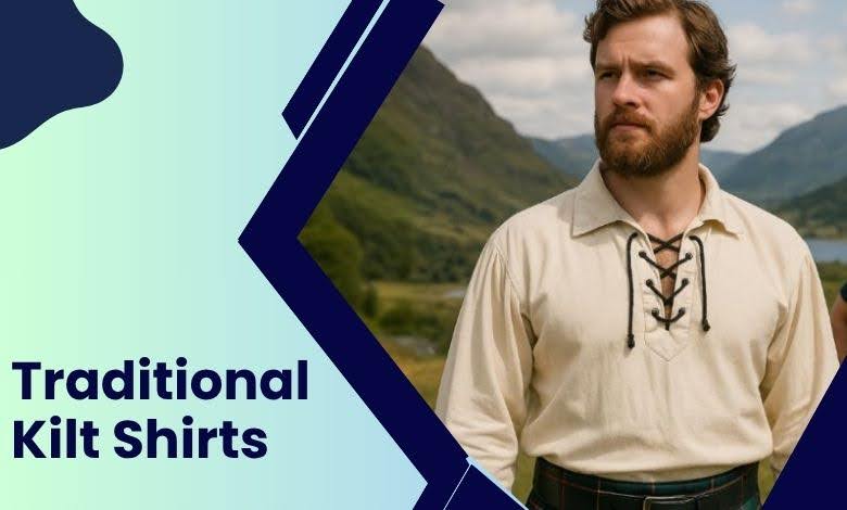 Traditional Kilt Shirts for Today’s Modern Wear!