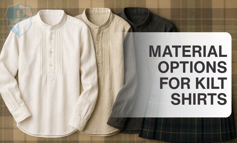 Material Options for Kilt Shirts for Comfort and Style
