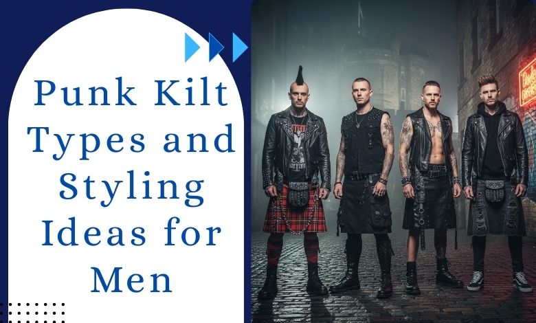 Punk Kilt_ Types and Styling Ideas for Men