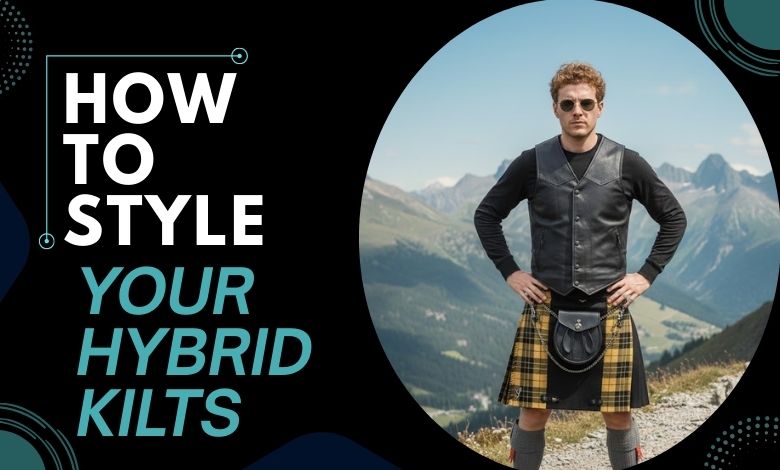 Styling Hybrid Kilts: Blending Tradition with Modern Design