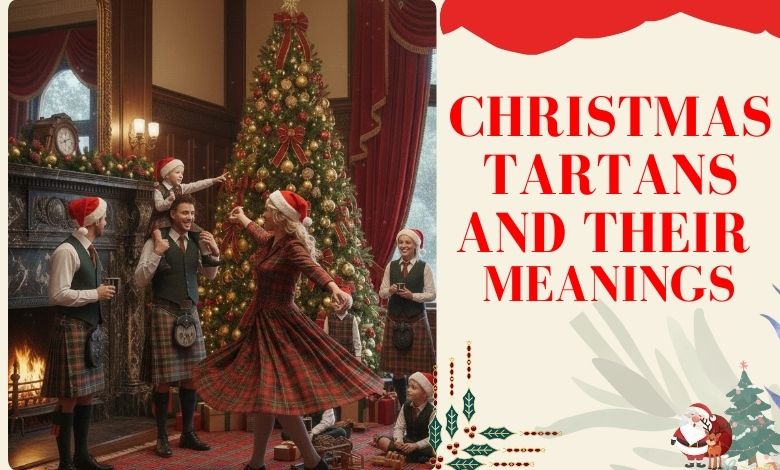 Top Christmas Tartans and Their Meanings Celebrate with Tradition