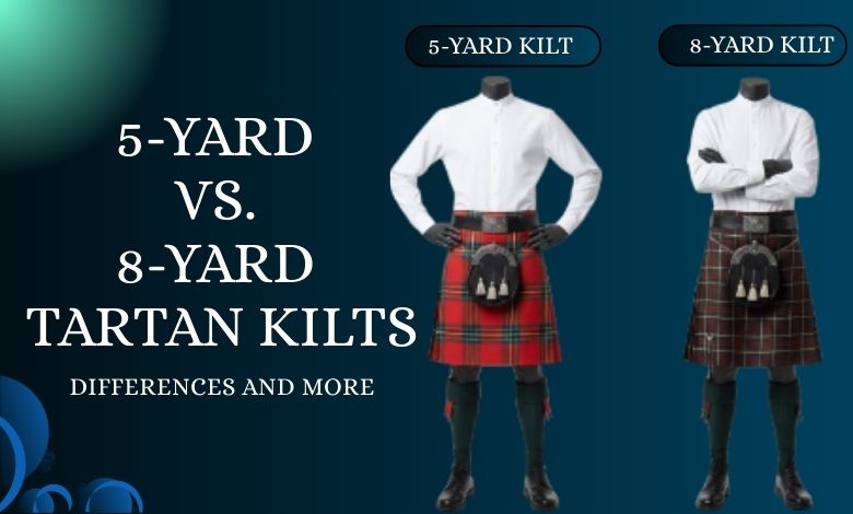 5-Yard vs. 8-Yard Tartan Kilts_ Differences and More