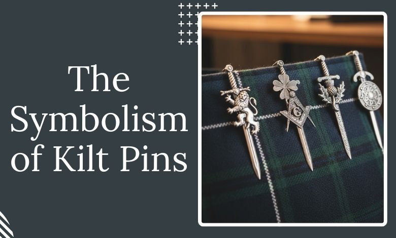Exploring the Symbolism in Different Kilt Pin Designs
