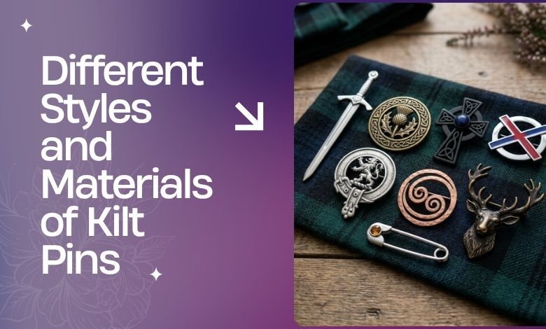 Different Styles and Materials of Kilt Pins
