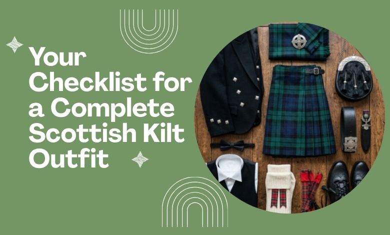 Your Checklist for a Complete Scottish Kilt Outfit