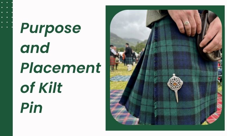 The Purpose and Placement of the Kilt Pin Function and Style