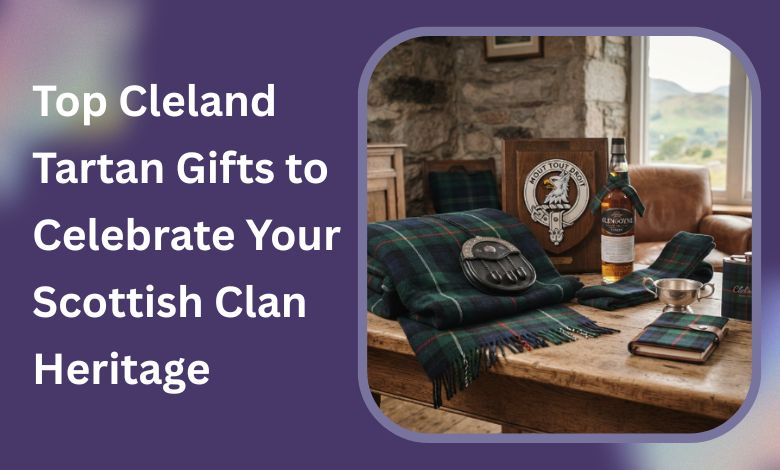 Top Cleland Tartan Gifts to Celebrate Your Scottish Clan Heritage