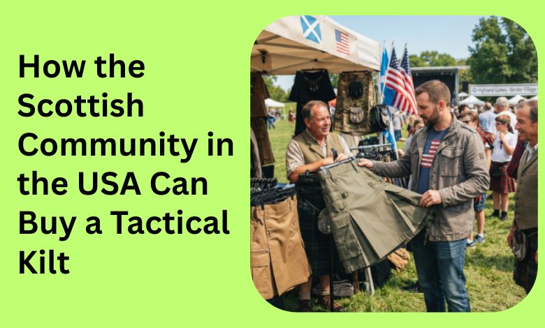 How the Scottish Community in the USA Can Buy a Tactical Kilt