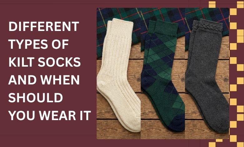 What Are the Different Types of Kilt Socks (Hose) and When Should I Wear Each