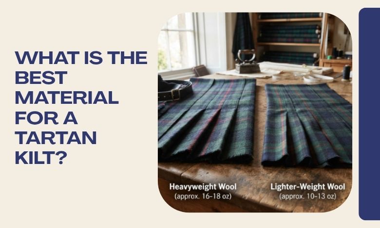 What Is the Best Material for a Tartan Kilt